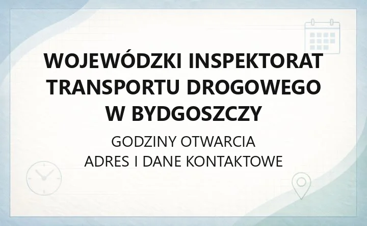 Wojewódzki Inspektorat Transportu Drogowego w Bydgoszczy - kontakt, godziny, zgłaszanie usterek